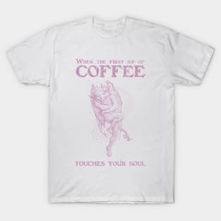 When coffee touches your soul - Pink T-Shirt